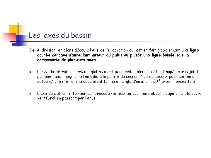 Les axes du bassin De la division en plans découle l’axe de l’excavation qui