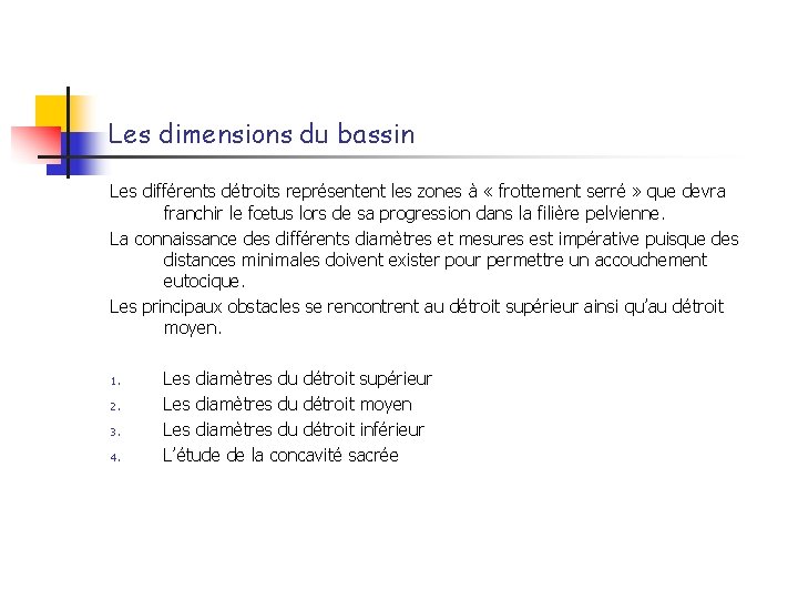 Les dimensions du bassin Les différents détroits représentent les zones à « frottement serré