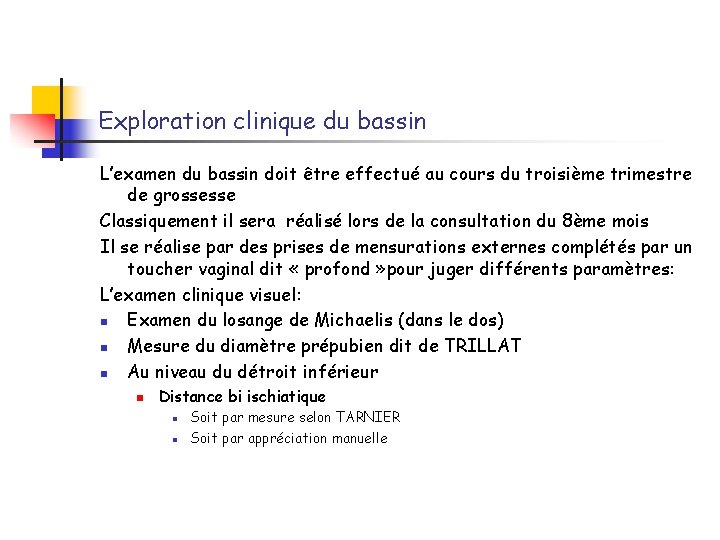 Exploration clinique du bassin L’examen du bassin doit être effectué au cours du troisième