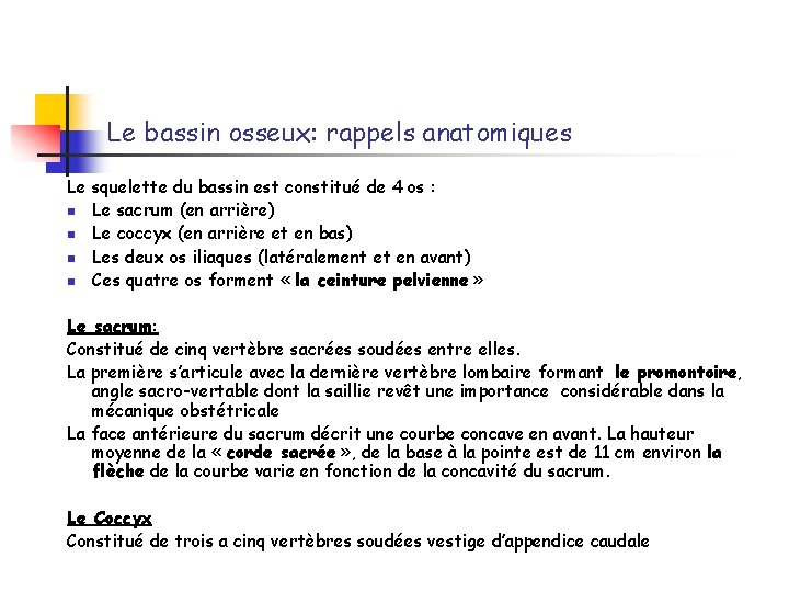 Le bassin osseux: rappels anatomiques Le squelette du bassin est constitué de 4 os