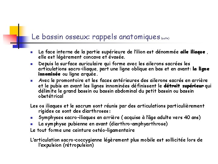 Le bassin osseux: rappels anatomiques n n n (suite) La face interne de la