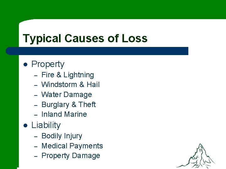 Typical Causes of Loss l Property – – – l Fire & Lightning Windstorm