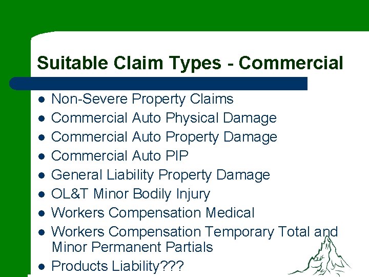 Suitable Claim Types - Commercial l l l l Non-Severe Property Claims Commercial Auto