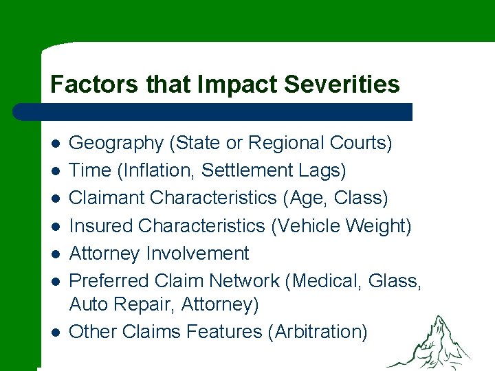 Factors that Impact Severities l l l l Geography (State or Regional Courts) Time