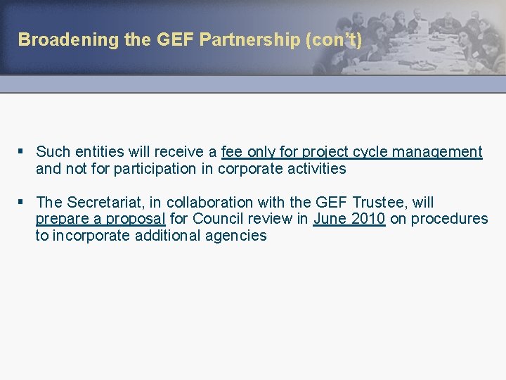 Broadening the GEF Partnership (con’t) § Such entities will receive a fee only for