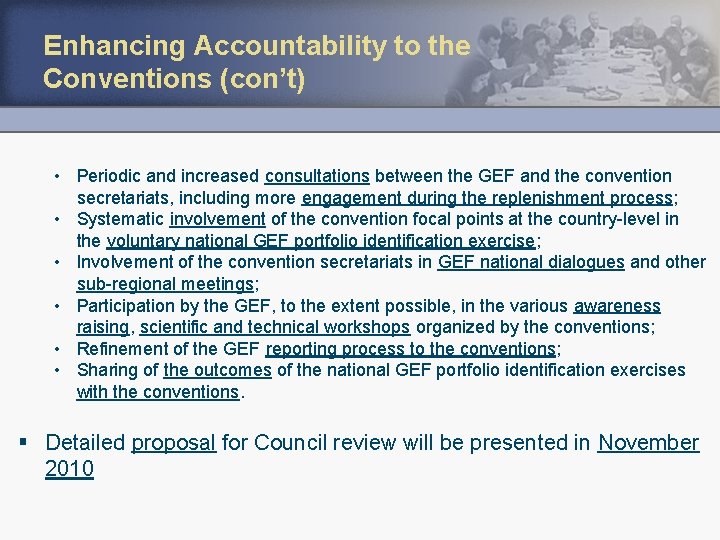 Enhancing Accountability to the Conventions (con’t) • Periodic and increased consultations between the GEF