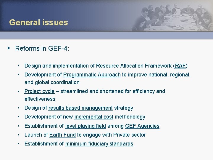 General issues § Reforms in GEF-4: • Design and implementation of Resource Allocation Framework