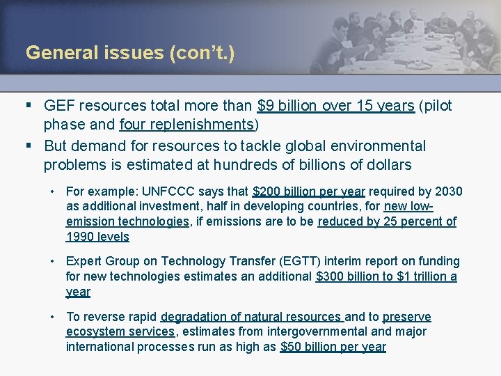 General issues (con’t. ) § GEF resources total more than $9 billion over 15