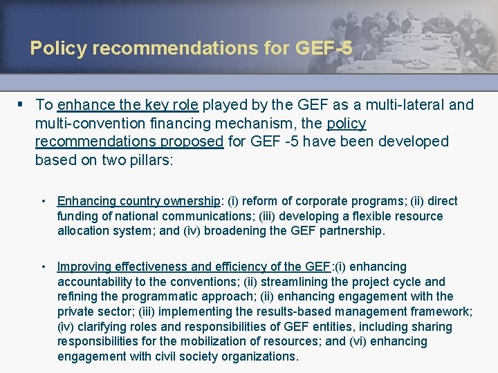 Policy recommendations for GEF-5 § To enhance the key role played by the GEF