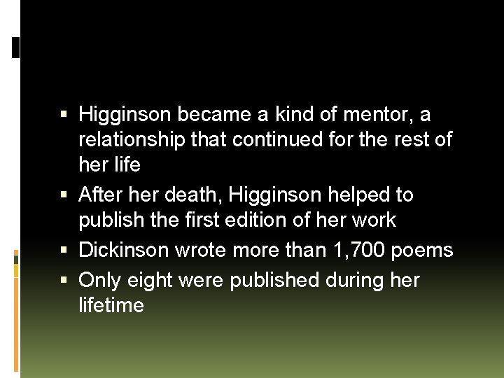  Higginson became a kind of mentor, a relationship that continued for the rest