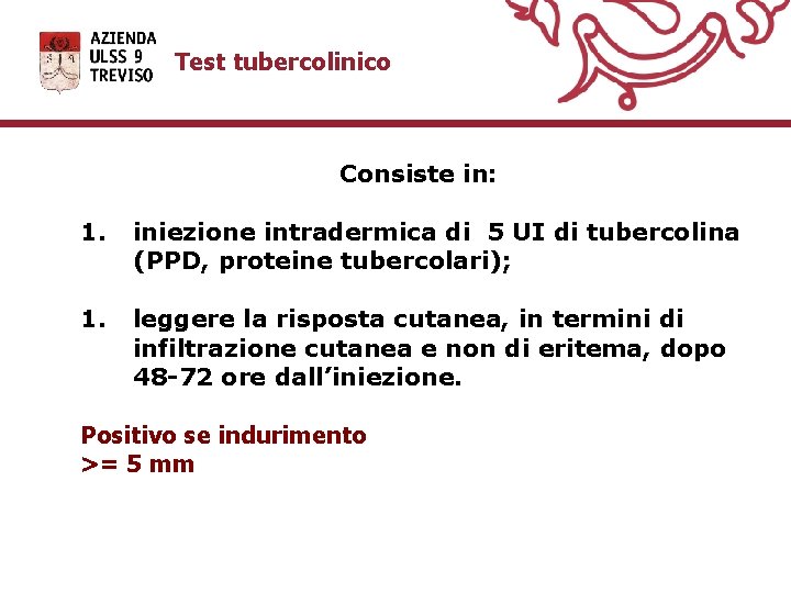 Test tubercolinico Consiste in: 1. iniezione intradermica di 5 UI di tubercolina (PPD, proteine