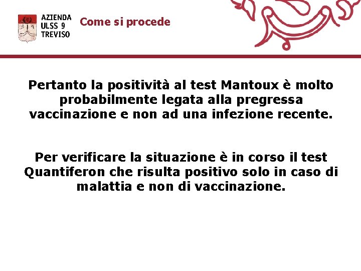 Come si procede Pertanto la positività al test Mantoux è molto probabilmente legata alla