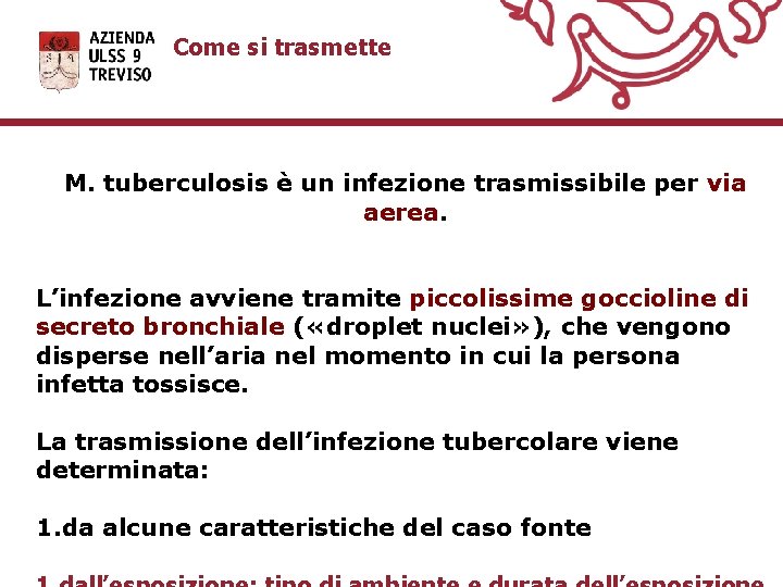 Come si trasmette M. tuberculosis è un infezione trasmissibile per via aerea. L’infezione avviene