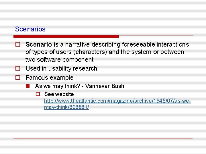 Scenarios o Scenario is a narrative describing foreseeable interactions of types of users (characters)
