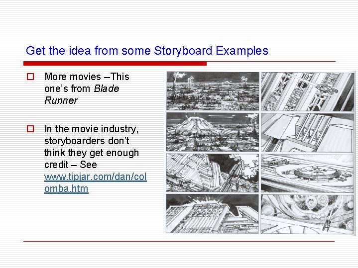 Get the idea from some Storyboard Examples o More movies --This one’s from Blade