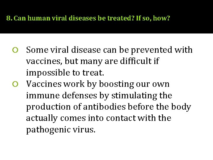 8. Can human viral diseases be treated? If so, how? Some viral disease can