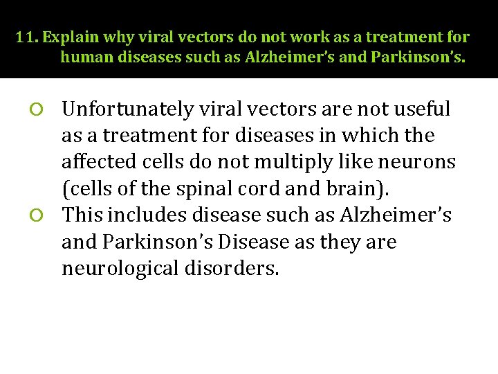 11. Explain why viral vectors do not work as a treatment for human diseases