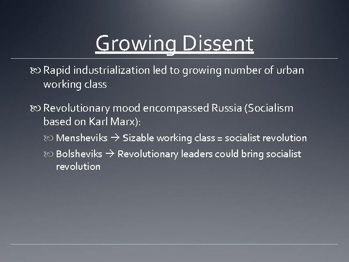Growing Dissent Rapid industrialization led to growing number of urban working class Revolutionary mood
