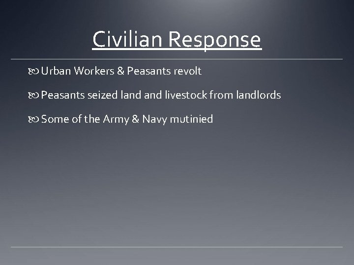 Civilian Response Urban Workers & Peasants revolt Peasants seized land livestock from landlords Some