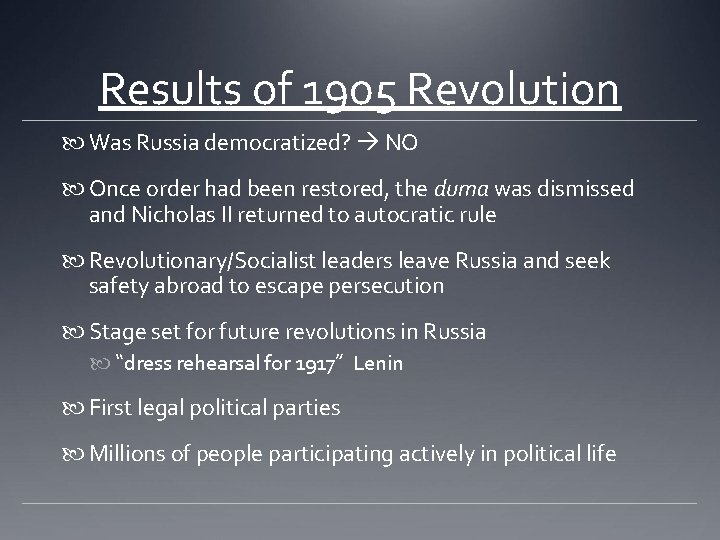 Results of 1905 Revolution Was Russia democratized? NO Once order had been restored, the