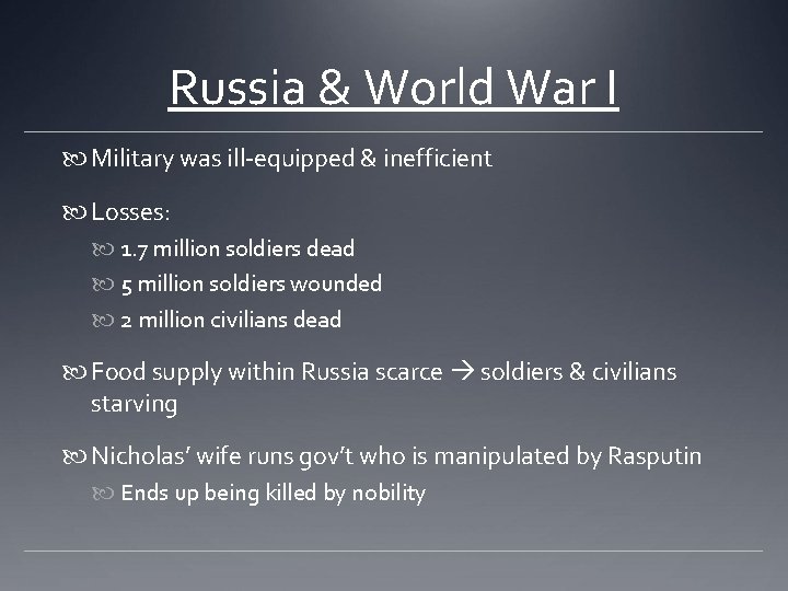 Russia & World War I Military was ill-equipped & inefficient Losses: 1. 7 million