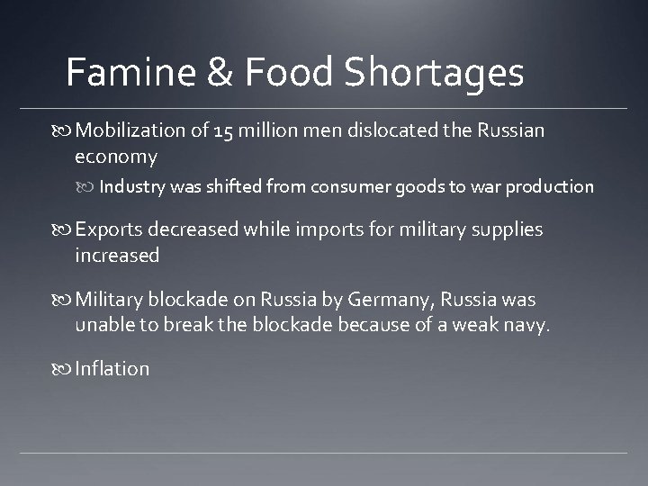 Famine & Food Shortages Mobilization of 15 million men dislocated the Russian economy Industry