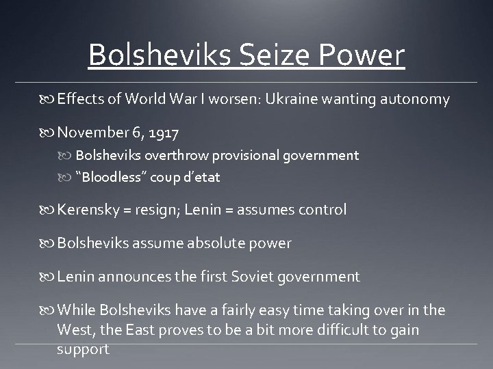 Bolsheviks Seize Power Effects of World War I worsen: Ukraine wanting autonomy November 6,