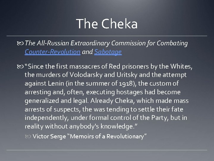 The Cheka The All-Russian Extraordinary Commission for Combating Counter-Revolution and Sabotage “Since the first