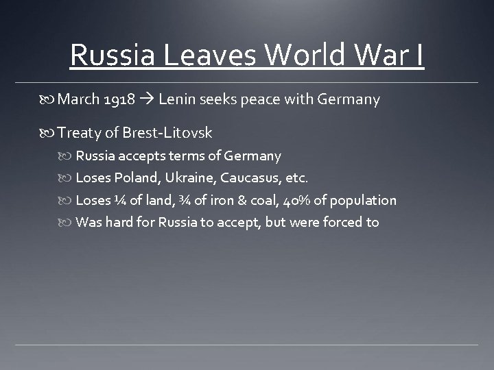 Russia Leaves World War I March 1918 Lenin seeks peace with Germany Treaty of