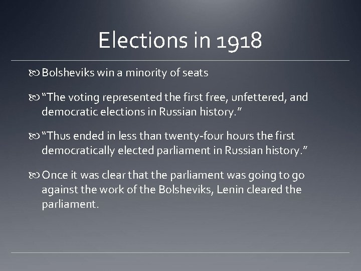 Elections in 1918 Bolsheviks win a minority of seats “The voting represented the first