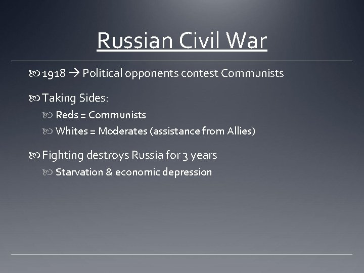 Russian Civil War 1918 Political opponents contest Communists Taking Sides: Reds = Communists Whites