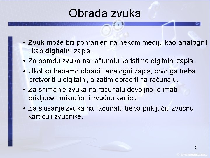 Obrada zvuka • Zvuk može biti pohranjen na nekom mediju kao analogni i kao