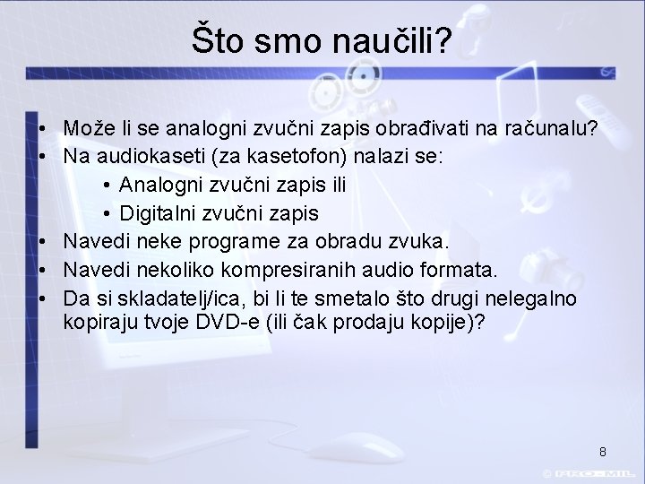 Što smo naučili? • Može li se analogni zvučni zapis obrađivati na računalu? •