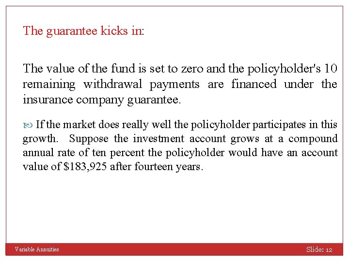 The guarantee kicks in: The value of the fund is set to zero and