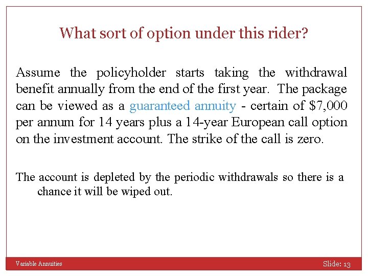 What sort of option under this rider? Assume the policyholder starts taking the withdrawal