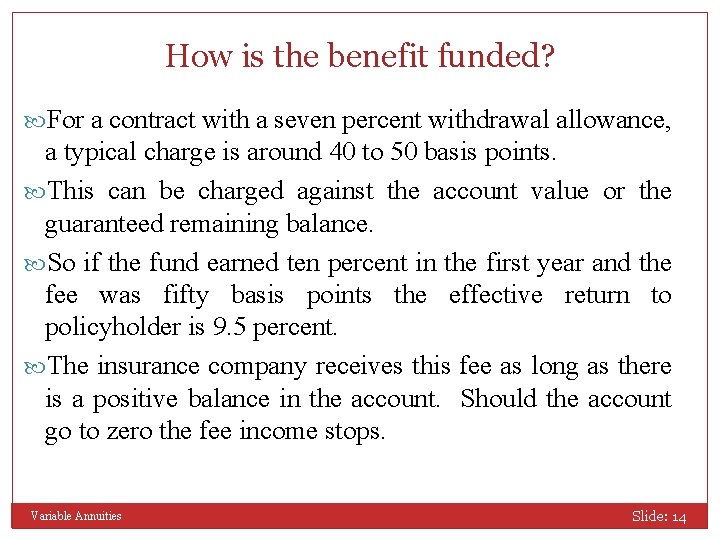 How is the benefit funded? For a contract with a seven percent withdrawal allowance,