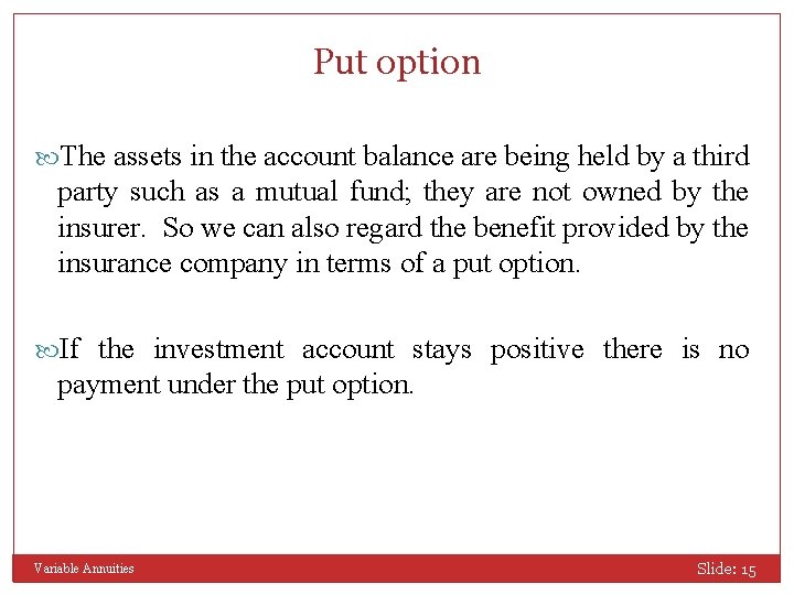 Put option The assets in the account balance are being held by a third