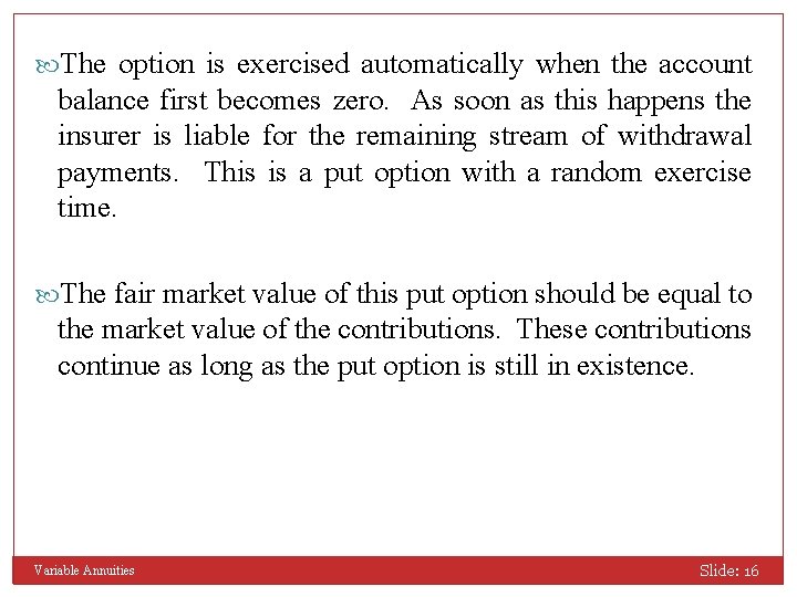  The option is exercised automatically when the account balance first becomes zero. As