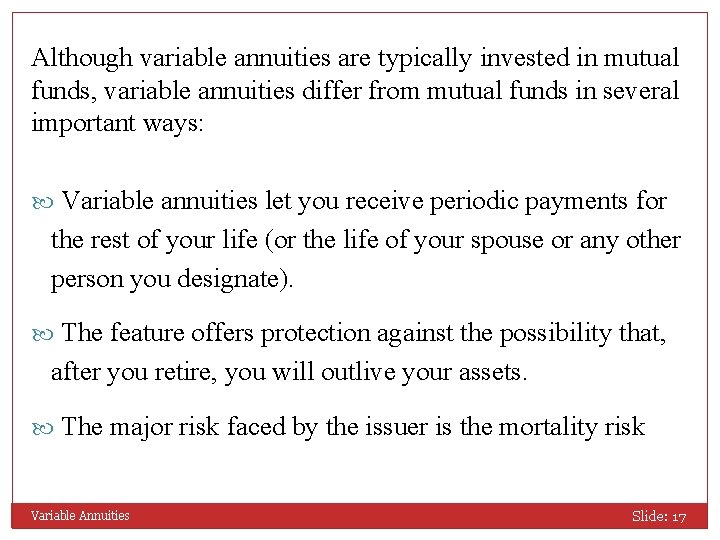 Although variable annuities are typically invested in mutual funds, variable annuities differ from mutual