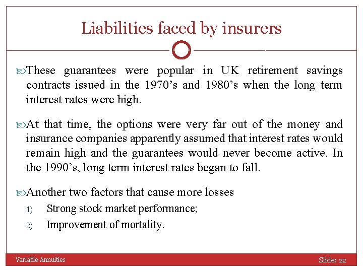 Liabilities faced by insurers These guarantees were popular in UK retirement savings contracts issued