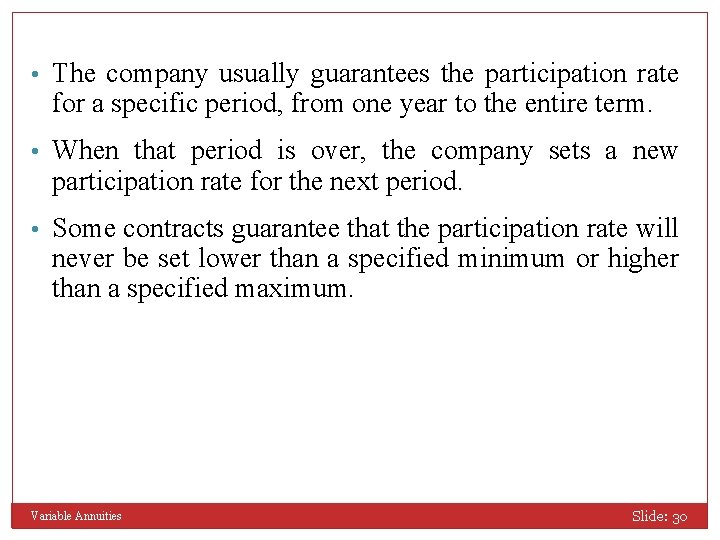  • The company usually guarantees the participation rate for a specific period, from