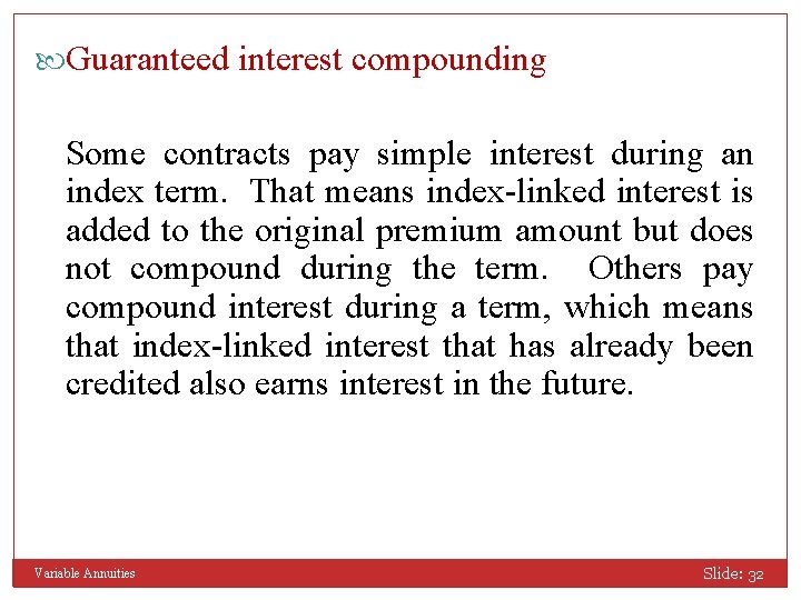  Guaranteed interest compounding Some contracts pay simple interest during an index term. That