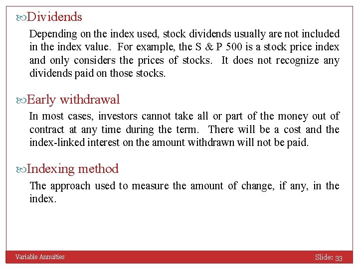  Dividends Depending on the index used, stock dividends usually are not included in