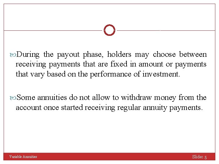  During the payout phase, holders may choose between receiving payments that are fixed