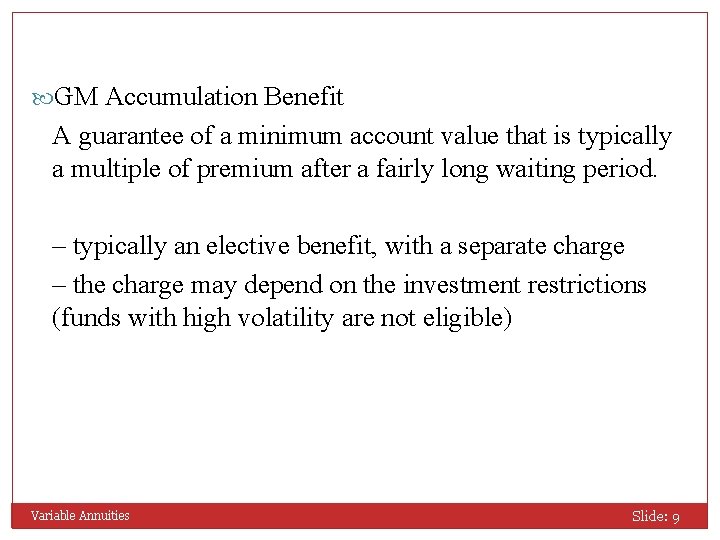  GM Accumulation Benefit A guarantee of a minimum account value that is typically