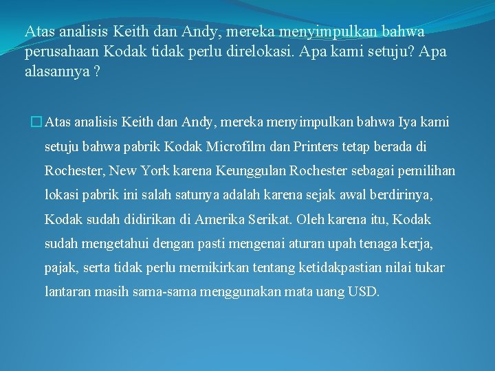 Atas analisis Keith dan Andy, mereka menyimpulkan bahwa perusahaan Kodak tidak perlu direlokasi. Apa