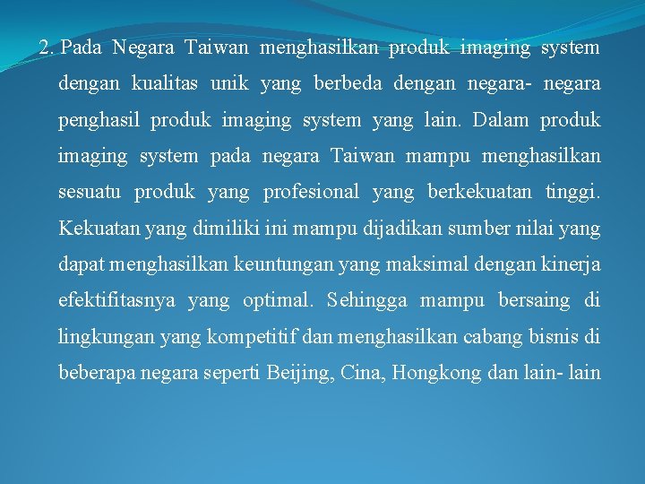 2. Pada Negara Taiwan menghasilkan produk imaging system dengan kualitas unik yang berbeda dengan