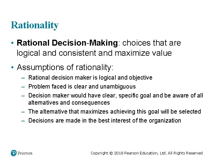 Rationality • Rational Decision-Making: choices that are logical and consistent and maximize value •