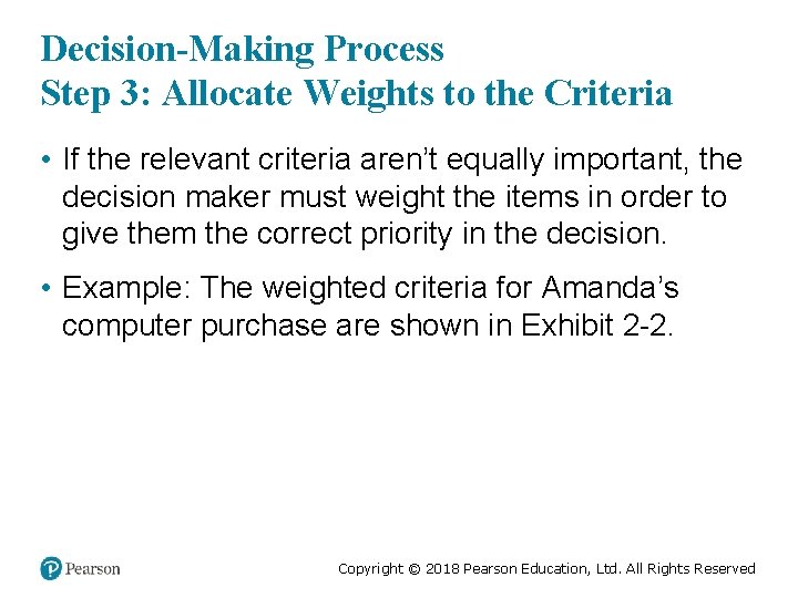 Decision-Making Process Step 3: Allocate Weights to the Criteria • If the relevant criteria