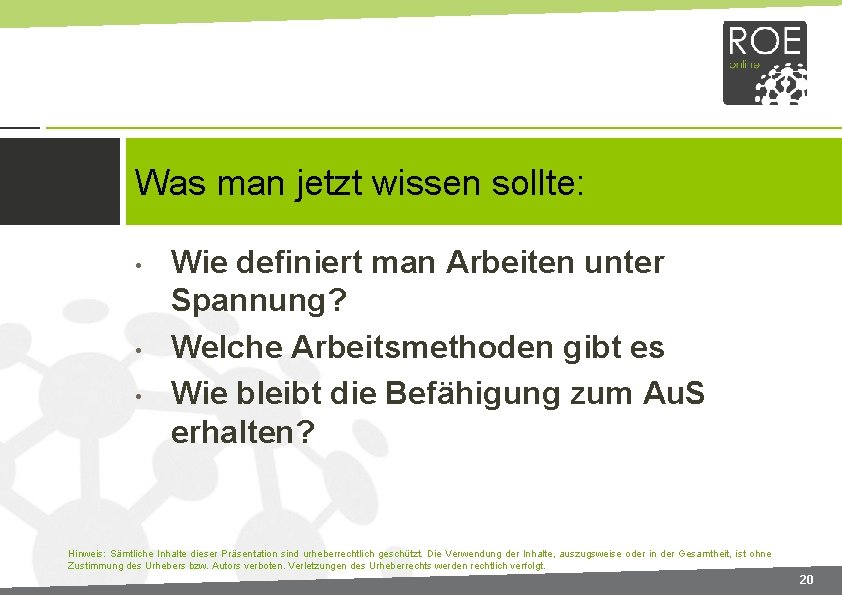 Was man jetzt wissen sollte: • • • Wie definiert man Arbeiten unter Spannung?